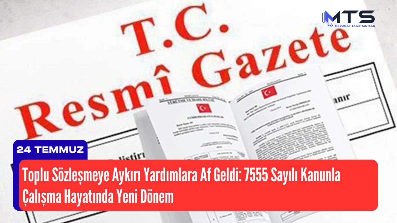 Toplu Sözleşmeye Aykırı Yardımlara Af Geldi