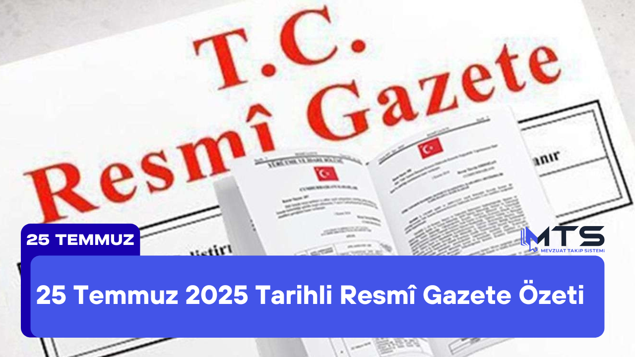 25 Temmuz 2025 Tarihli Resmî Gazete