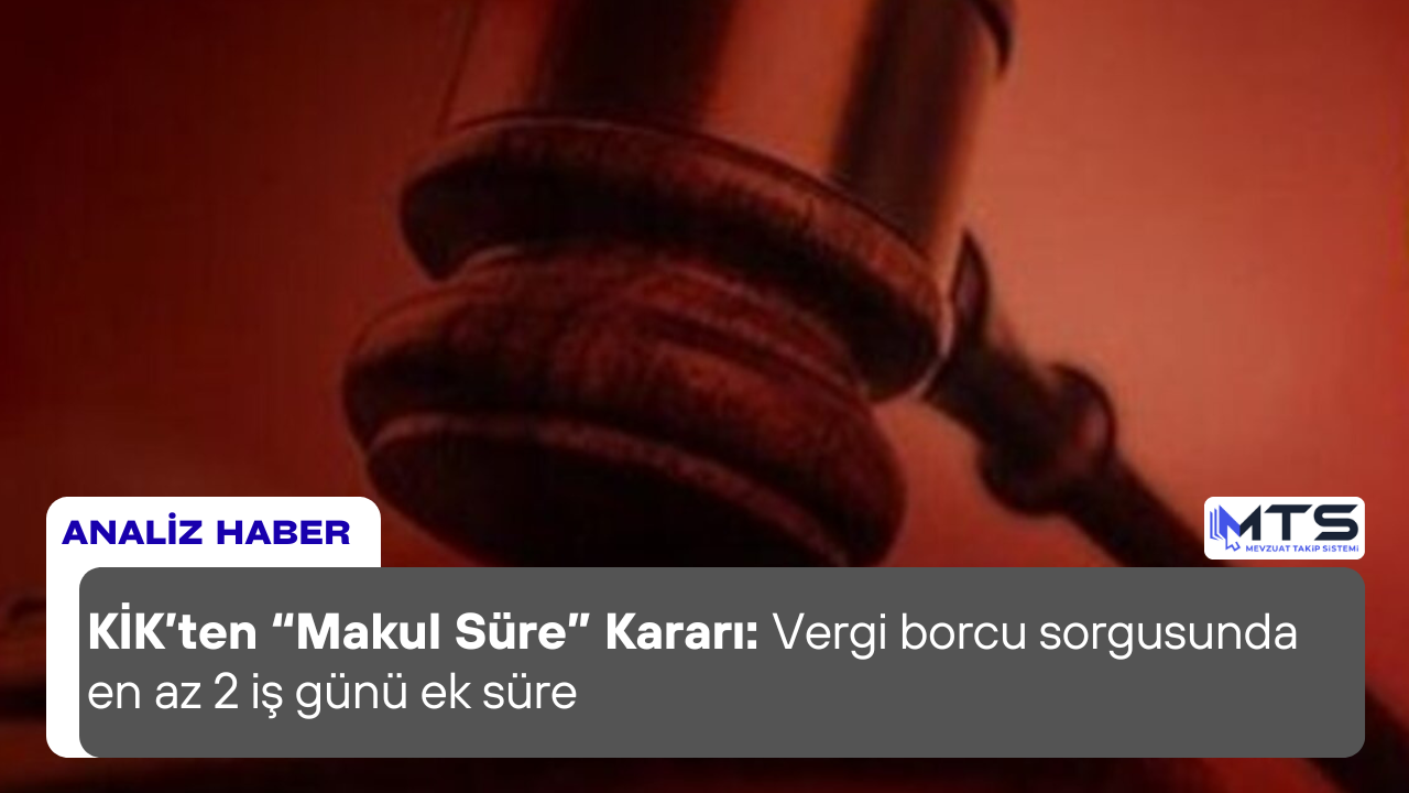KİK’ten “Makul Süre” Kararı