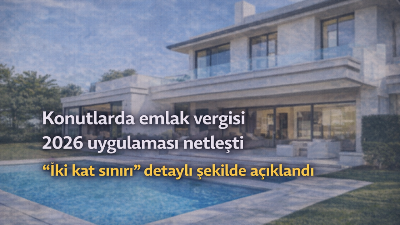 Konutlarda Emlak Vergisi 2026 Uygulaması Netleşti